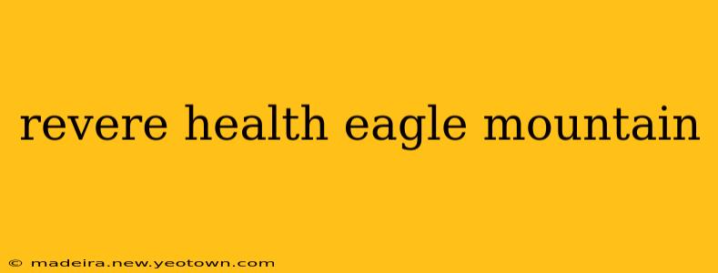 revere health eagle mountain