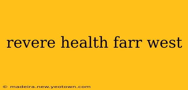 revere health farr west