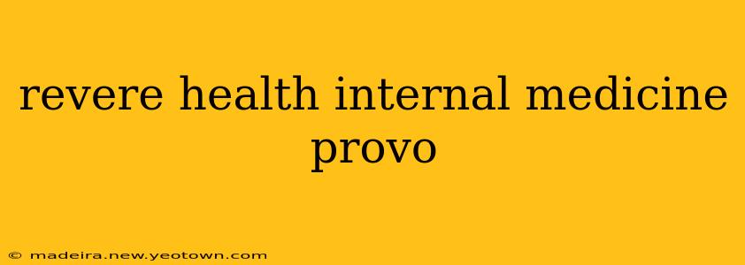 revere health internal medicine provo