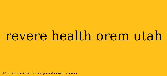 revere health orem utah