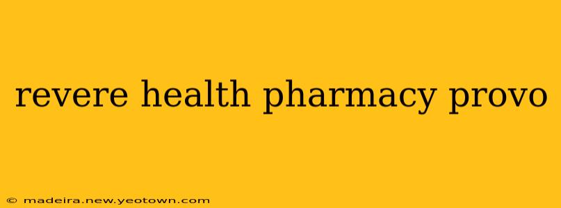 revere health pharmacy provo
