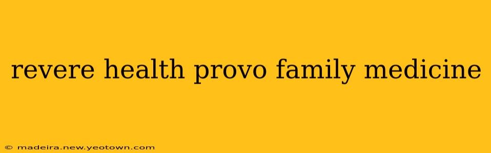 revere health provo family medicine
