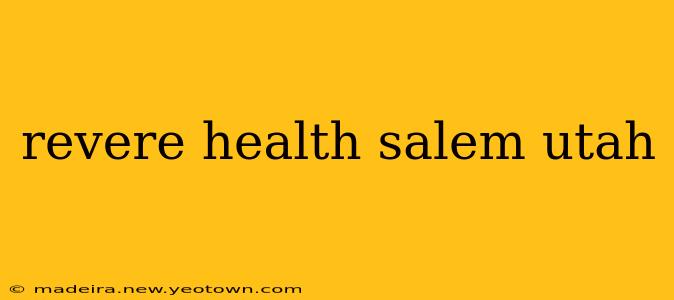 revere health salem utah