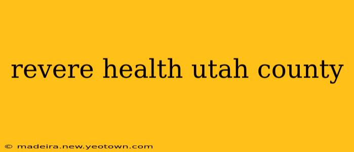 revere health utah county