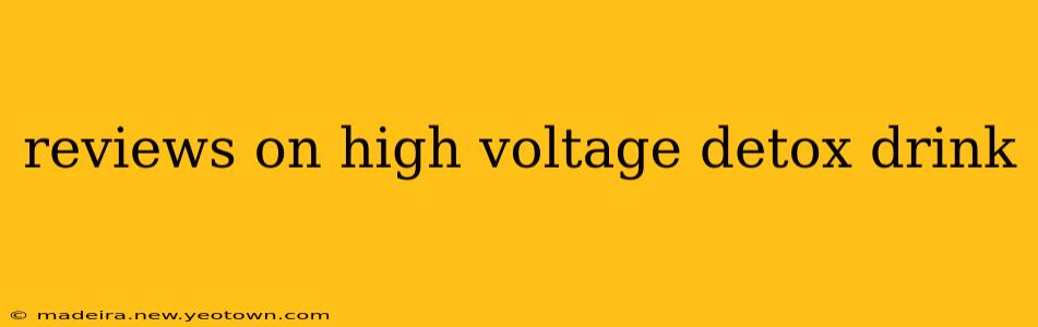 reviews on high voltage detox drink