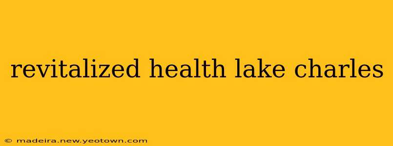 revitalized health lake charles