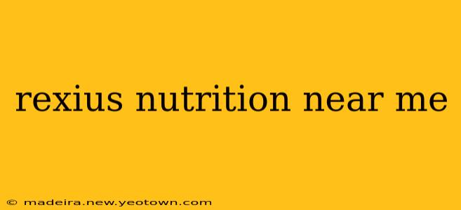 rexius nutrition near me