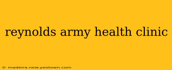 reynolds army health clinic