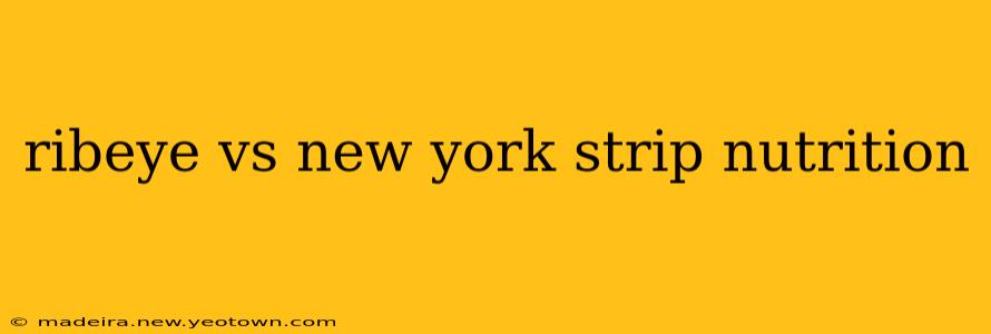 ribeye vs new york strip nutrition