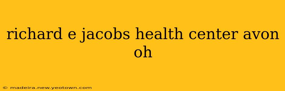 richard e jacobs health center avon oh