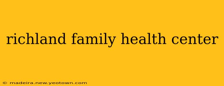 richland family health center