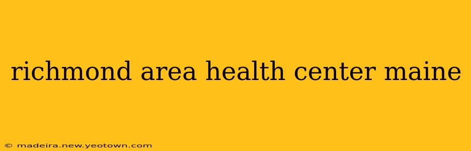 richmond area health center maine