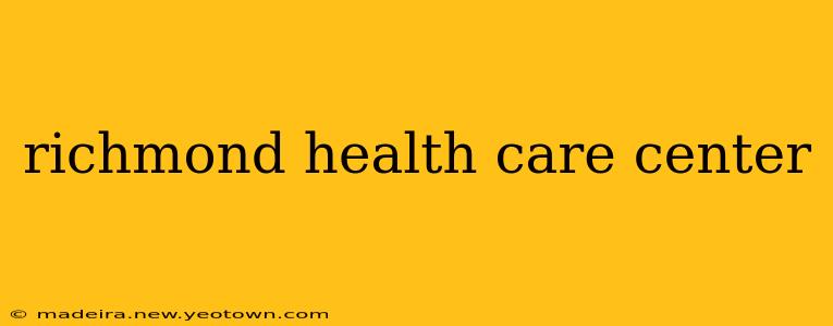richmond health care center