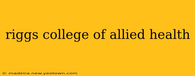 riggs college of allied health