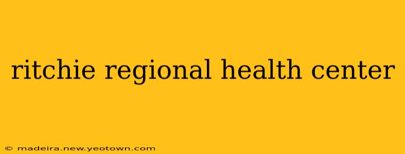 ritchie regional health center