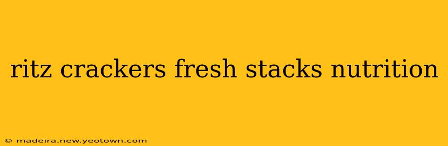 ritz crackers fresh stacks nutrition