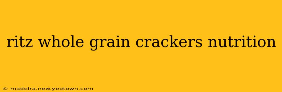 ritz whole grain crackers nutrition