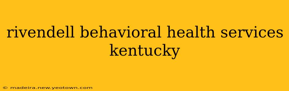rivendell behavioral health services kentucky