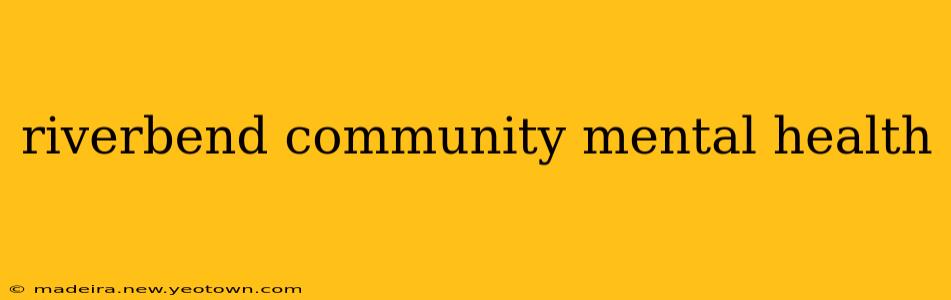 riverbend community mental health