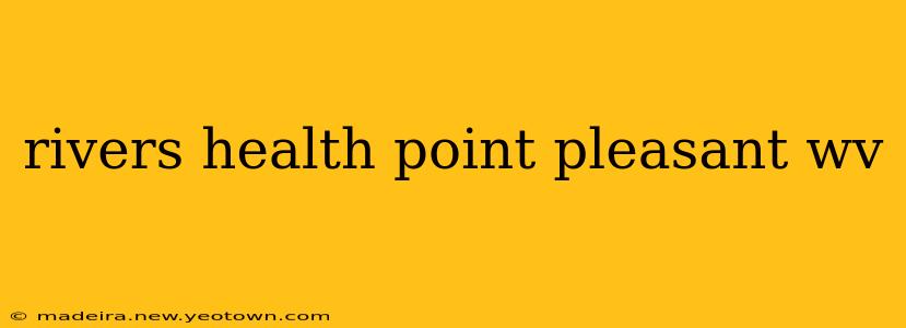rivers health point pleasant wv