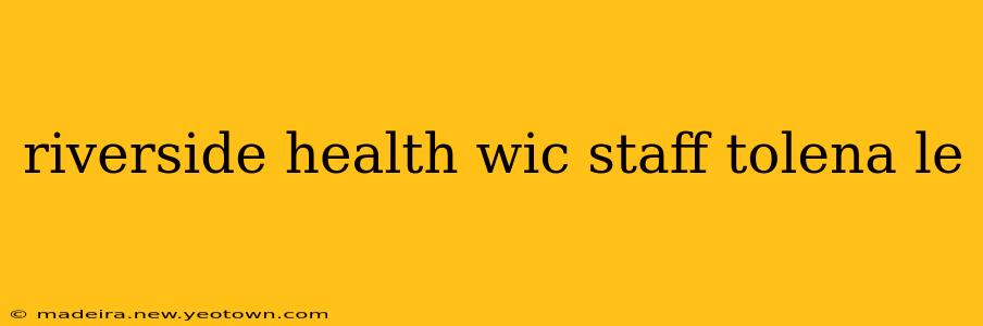 riverside health wic staff tolena le
