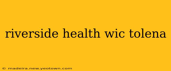 riverside health wic tolena