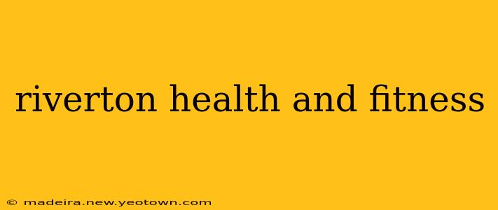 riverton health and fitness