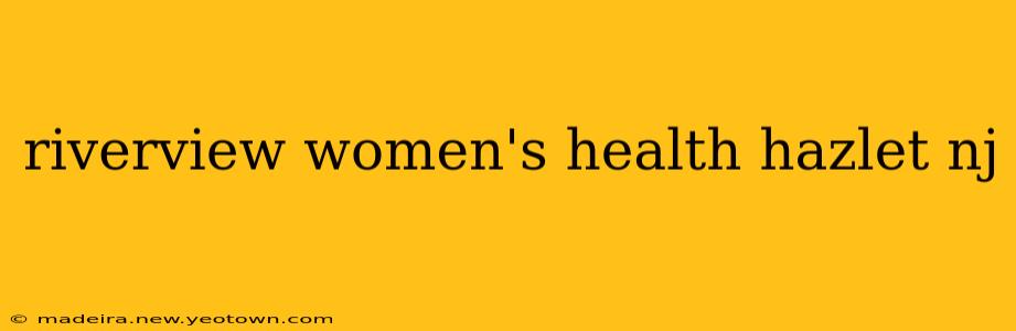 riverview women's health hazlet nj