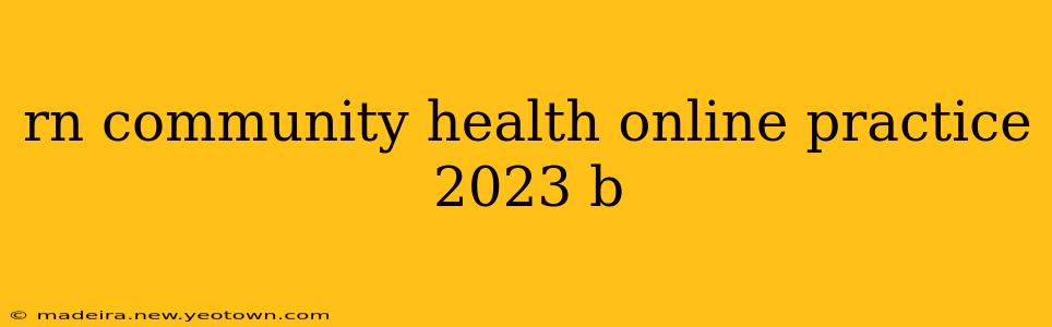 rn community health online practice 2023 b