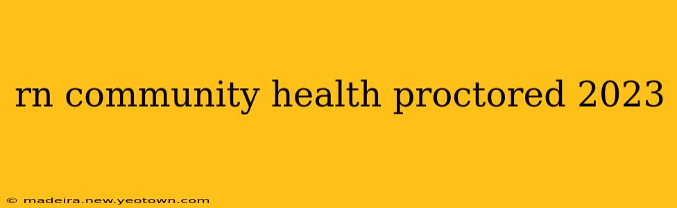 rn community health proctored 2023