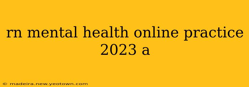 rn mental health online practice 2023 a
