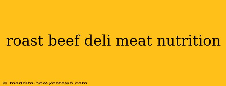 roast beef deli meat nutrition
