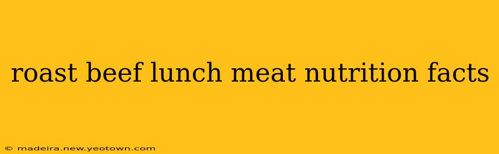 roast beef lunch meat nutrition facts