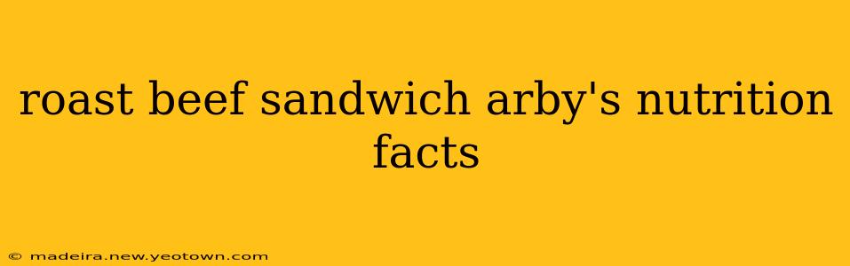 roast beef sandwich arby's nutrition facts