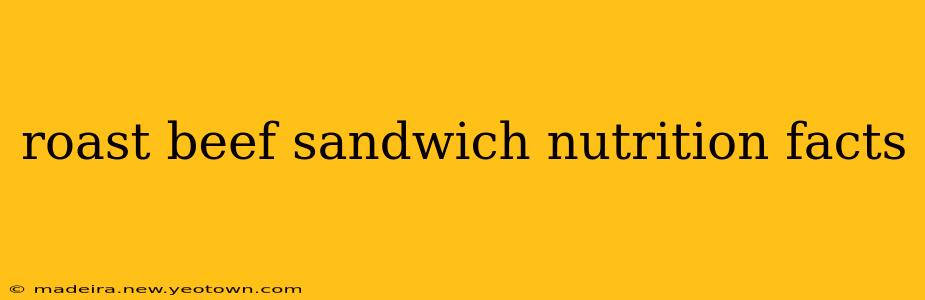 roast beef sandwich nutrition facts