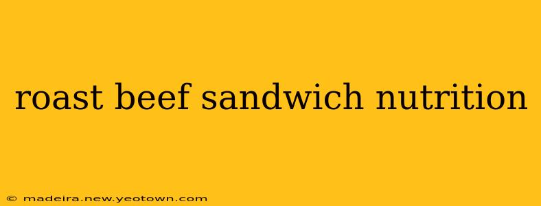 roast beef sandwich nutrition