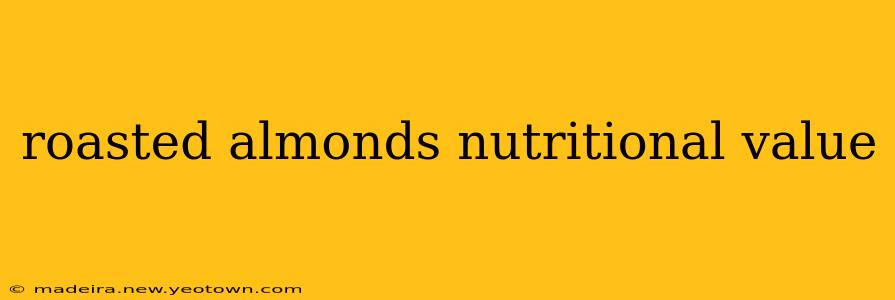 roasted almonds nutritional value
