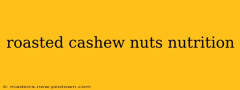 roasted cashew nuts nutrition