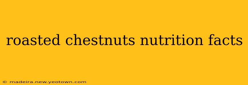 roasted chestnuts nutrition facts