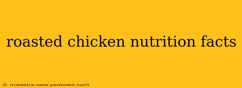 roasted chicken nutrition facts