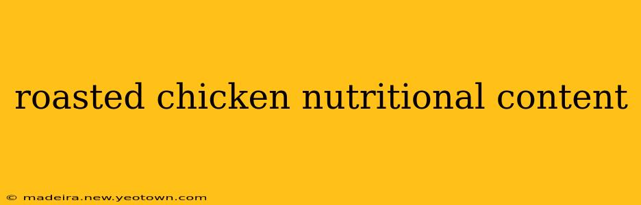 roasted chicken nutritional content