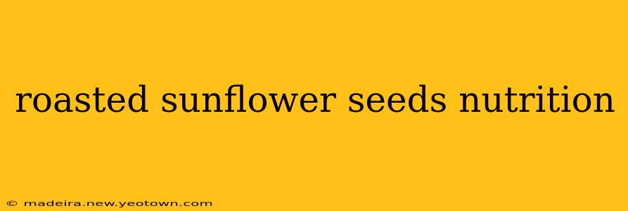 roasted sunflower seeds nutrition