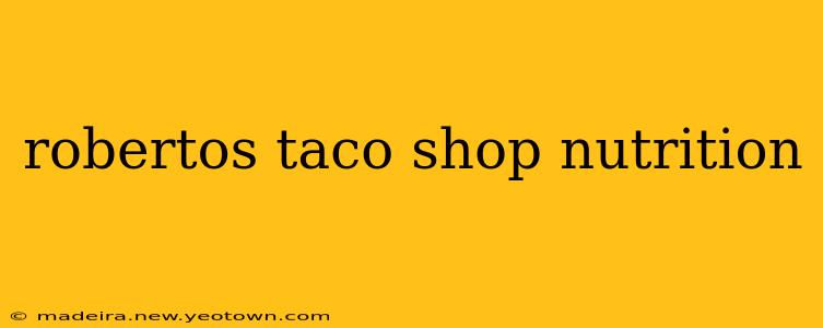 robertos taco shop nutrition