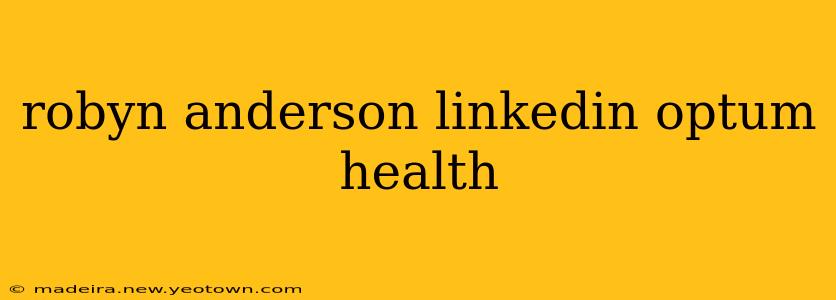 robyn anderson linkedin optum health