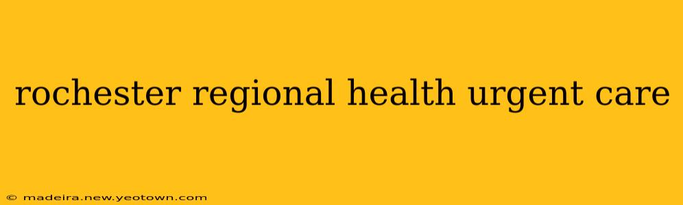rochester regional health urgent care