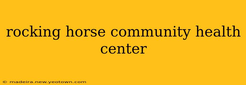 rocking horse community health center
