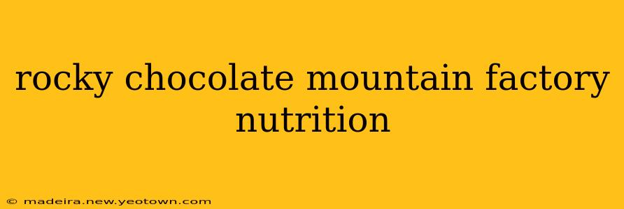 rocky chocolate mountain factory nutrition