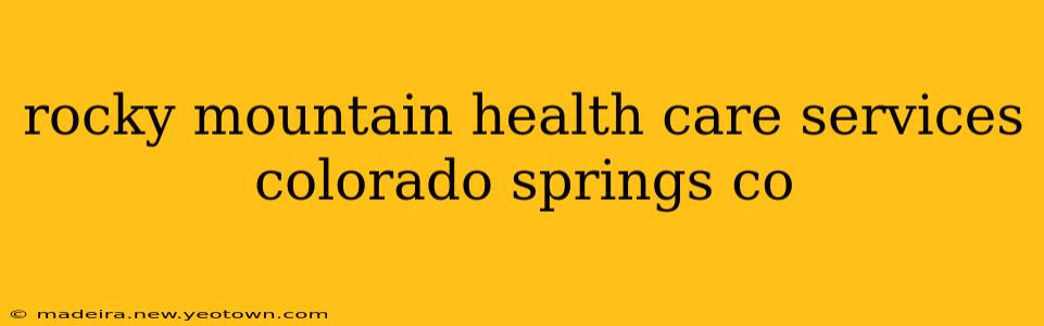 rocky mountain health care services colorado springs co
