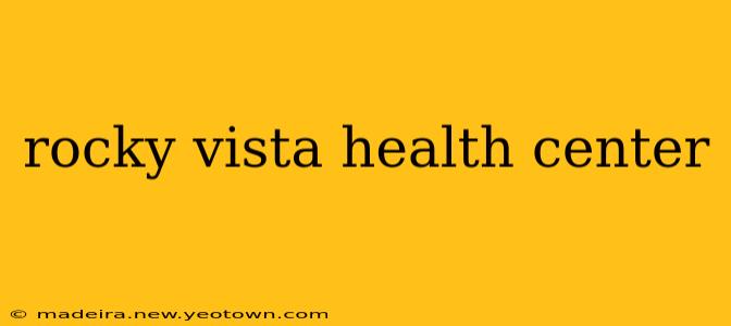 rocky vista health center