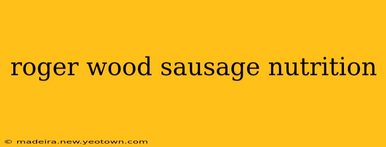 roger wood sausage nutrition